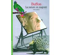 Decouverte Gallimard: Buffon, la nature en majeste: La nature en majesté (Découvertes Gallimard - Sciences et techniques)