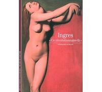Decouverte Gallimard: Ingres CE Revolutionnaire LA: «Ce révolutionnaire-là» (Découvertes Gallimard - Arts)