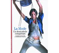 Decouverte Gallimard: La mode, un demi-siecle conquerant: Un demi-siècle conquérant (Découvertes Gallimard - Culture et société)