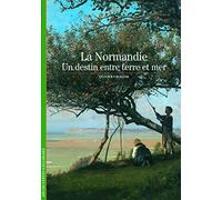 Decouverte Gallimard: LA Normandie, UN Destin Entre Terre ET Mer (Découvertes Gallimard - Histoire)