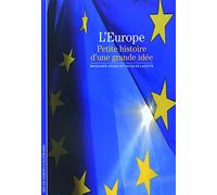 Decouverte Gallimard: L'Europe: Petite histoire d'une grande idée (Découvertes Gallimard - Histoire)