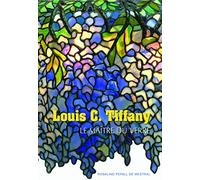 Louis C. Tiffany - The Master of Glass - Gallimard