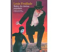 Decouverte Gallimard: Louis Feuillade: Maître du cinéma populaire (Découvertes Gallimard - Arts)