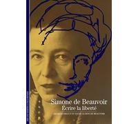 Decouverte Gallimard: Simone De Beauvoir, Ecrire LA Liberte: Écrire la liberté (Découvertes Gallimard - Littératures)