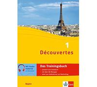 Découvertes 1 Bayern - Das Trainingsbuch zum Schulbuch: Französisch (Paperback)