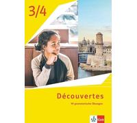 Découvertes 3/4. 4. Lj. Ausgabe 1. oder 2. Fremdsprache: 99 grammatische Übungen 3. Lernjahr bis 4. Lernjahr