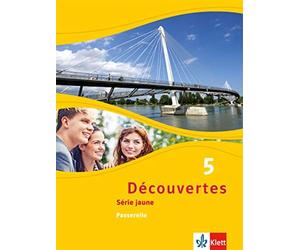 Découvertes 5. Série jaune - Passerelle: Schulbuch Hardcover 5. Lernj (Hardback)