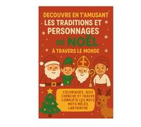 DECOUVRE EN T'AMUSANT LES TRADITIONS ET PERSONNAGES de NOEL A TRAVERS LE MONDE: Coloriages, quiz, cherche et trouve, Mots mêlés , labyrinthe