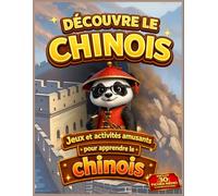 Découvre le chinois: Jeux et activités amusants pour apprendre le chinois (Livres pour Apprendre la Langue Chinoise Mandarin)