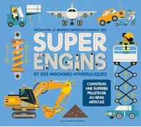 Découvre le monde impressionnant des Super Engins et des machines hydrauliques: Construis une superbe pelleteuse au bras articulé