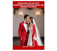 DÉCOUVREZ CES FAITS ET EMBRASSEZ LE MARIAGE APRÈS DES ANNÉES D'ATTENTE