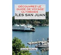 DÉCOUVREZ LE GUIDE DE VOYAGE ULTIME DES ÎLES SAN JUAN: Votre porte d'entrée vers la beauté naturelle, le charme des petites villes et l'aventure du nord-ouest du Pacifique