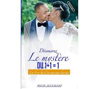 Découvrez le mystère du 1+1=1: les B-A-BA d'un mariage heureux