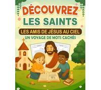 Découvrez les Saints : Les Amis de Jésus au Ciel - Un voyage de mots cachés: Livre de jeux spirituel et amusant pour introduire les saints aux enfants ... Labyrinthes /Cadeau Ideal pour enfantsn