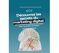 DECOUVREZ LES SECRETS DU MARKETING DIGITAL