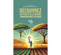 Découvrez qui vous êtes et devenez financièrement puissant