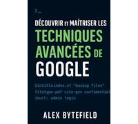 Découvrir et maîtriser les techniques avancées de Google