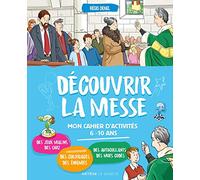 Découvrir la messe: Mon cahier d'activités - 6-10 ans