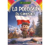 Découvrir La Pologne en s’amusant: Guide ludique et illustré pour tout savoir sur la culture polonaise dès 6 ans Apprendre la Pologne en jouant : ... interactif pour enfants : découvre la Pologne