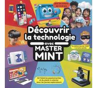 Découvrir la technologie avec Master MINT: 60 histoires passionnantes et du plaisir à colorier pour les jeunes explorateurs avec 12 mots cachés (Master MINT - Français)