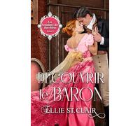 Découvrir le Baron: Une romance de régence (Les scandales des bas-bleus)