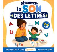 Découvrir le son des lettres : Apprendre à lire Niveau 1: Livre illustré de première lecture (sons simples). Imagier et jeux éducatifs dès la maternelle (3-6 ans) pour préparer le CP