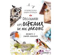 Découvrir les oiseaux de nos jardins: Secrets & super-pouvoirs