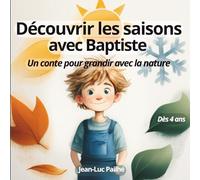 Découvrir les saisons avec Baptiste: Un conte pour grandir avec la nature (Petites Graines de Sagesse)