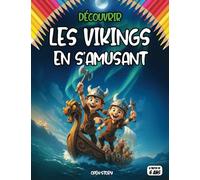 Découvrir Les Vikings en s’amusant: l’Histoire, la Mythologie Nordique et la Vie des Guerriers Scandinaves à travers Coloriages, Quiz, Jeux Éducatifs ... pour les Enfants normandie nord ragnar france