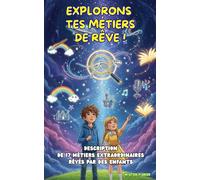 Découvrons tes Métiers de Rêve: Description de 17 Métiers rêvés par les enfants: 5 (Regards d'enfants)