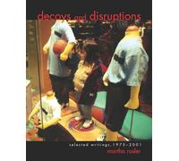 Decoys and Disruptions: Selected Writings, 1975-2001 (October Books)