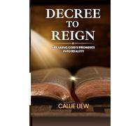 Decree to Reign: Speaking God's Promises into Reality