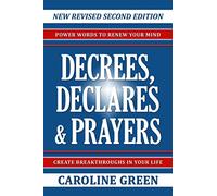 Decrees, Declares & Prayers 2nd Edition
