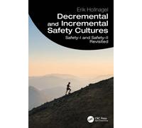 Decremental and Incremental Safety Cultures : Safety-I and Safety-II Revisited
