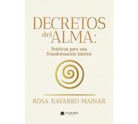 Decretos del Alma: Prácticas para una Transformación Interior