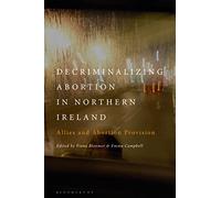 Decriminalizing Abortion in Northern Ireland: Allies and Abortion Provision