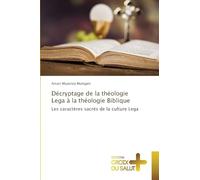 Décryptage de la théologie Lega à la théologie Biblique: Les caractères sacrés de la culture Lega