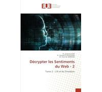 Décrypter les Sentiments du Web - 2: Tome 2 : L'IA et les Émotions