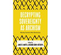 Decrypting Sovereignty as Archism : Moving Toward a New Democracy