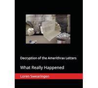Decryption of the Amerithrax Letters: What Really Happened