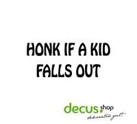 Decus Honk if a Kid Falls Out // Sticker OEM JDM Style Sticker