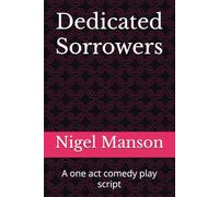 Dedicated Sorrowers: A one act comedy play script