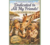 Dedicated to All My Friends!: The Husbands Join In: Wild Adventures