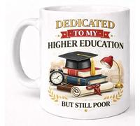 Dedicated to My Higher Education But Still Poor Funny Gift Mug