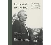 Dedicated to the Soul : The Writings and Drawings of Emma Jung