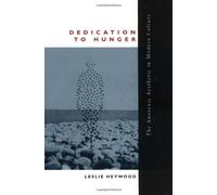 Dedication to Hunger - The Anorexic Aesthetic in Modern Culture