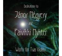 Dedication To Janos Negyesy&Paivikki Nykter - Works For Two Violins
