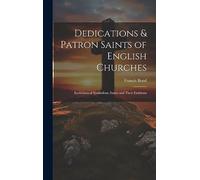 Dedications & Patron Saints of English Churches: Ecclesiastical Symbolism; Saints and Their Emblems