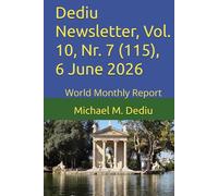 Dediu Newsletter, Vol. 10, Nr. 7 (115), 6 June 2026: World Monthly Report