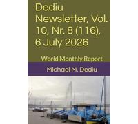 Dediu Newsletter, Vol. 10, Nr. 8 (116), 6 July 2026: World Monthly Report